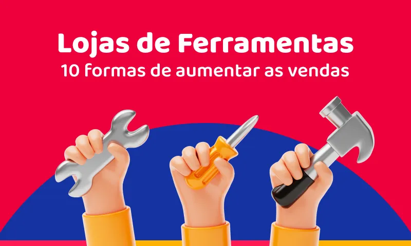 10 formas de aumentar as vendas em lojas de ferramentas e máquinas