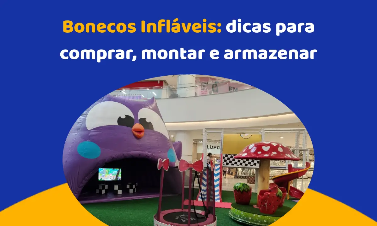 Bonecos Infláveis: dicas para comprar, montar e armazenar