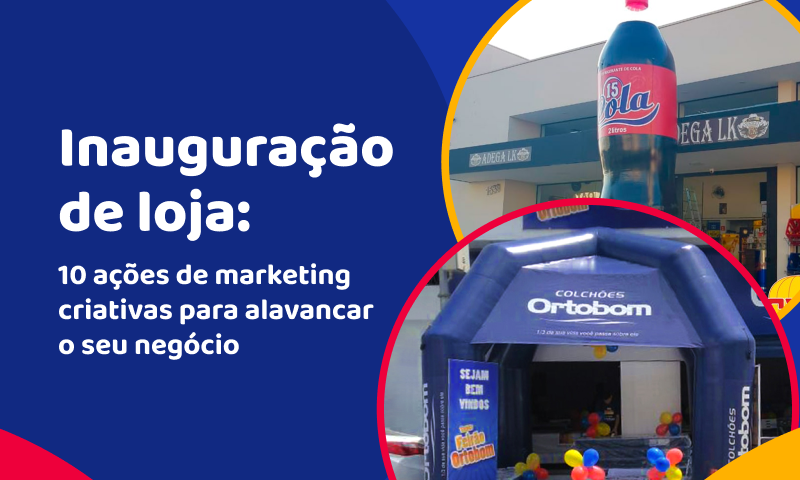 Inauguração de loja: 10 ações de marketing criativas para alavancar os negócios