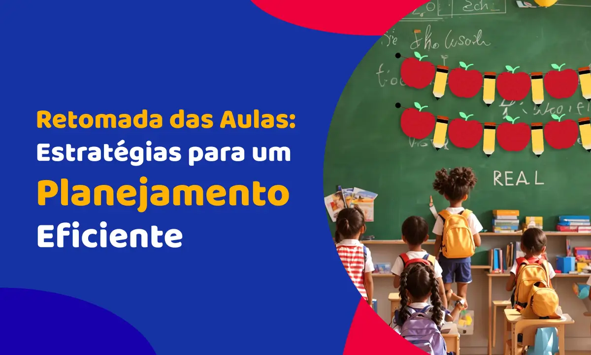 Retomada das Aulas: Estratégias para um Planejamento Eficiente