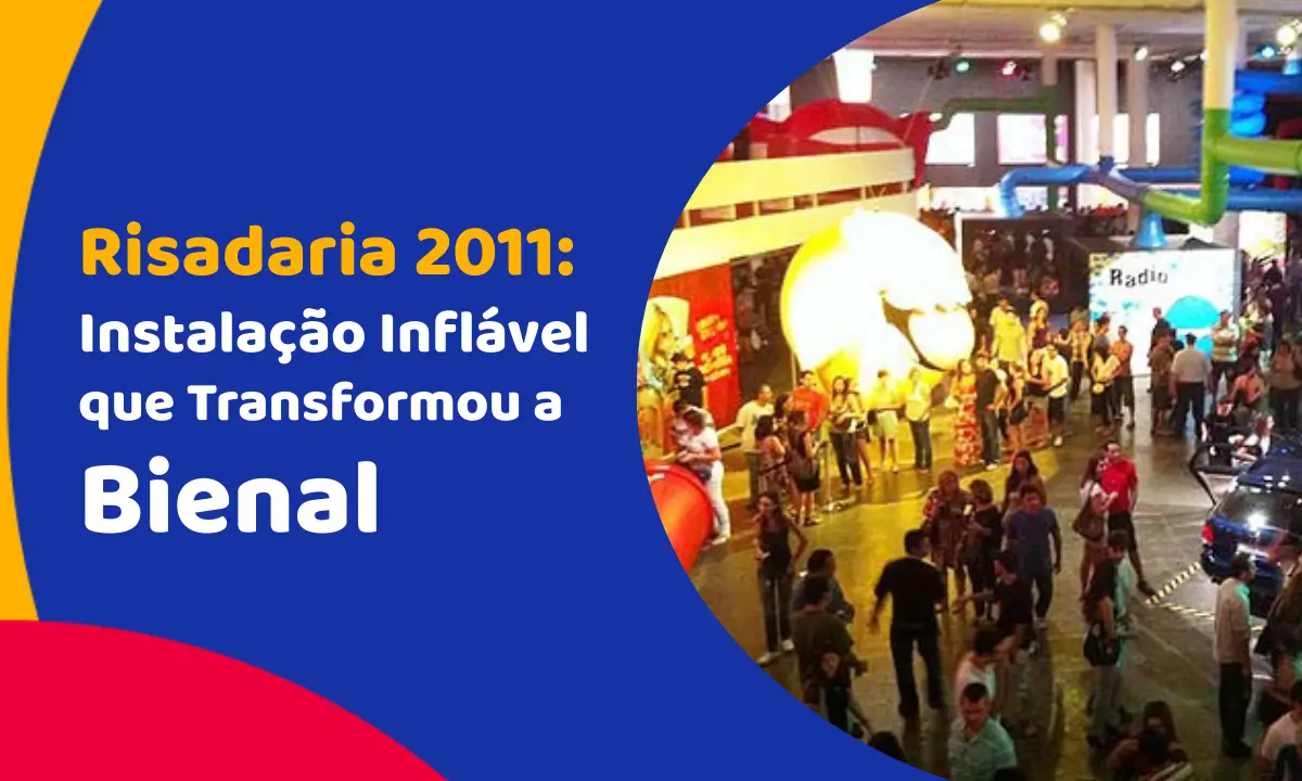 Risadaria 2011: A Imponente Instalação Inflável que Transformou a Bienal