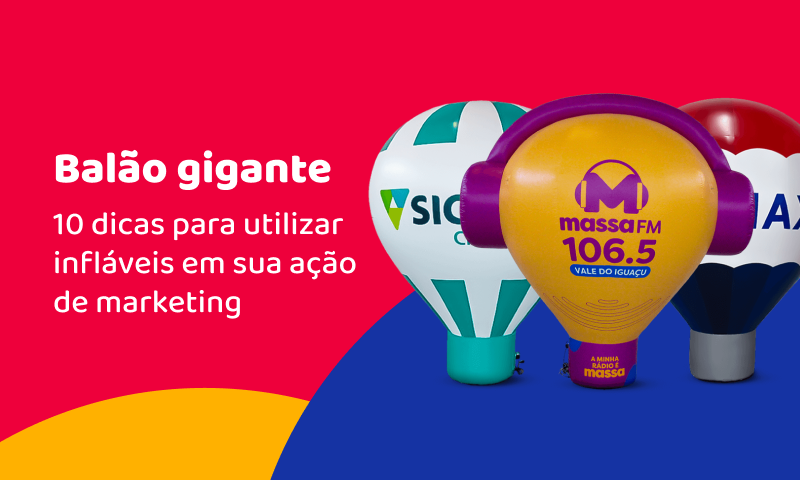 Balão gigante: 10 dicas para utilizar infláveis em sua ação de marketing