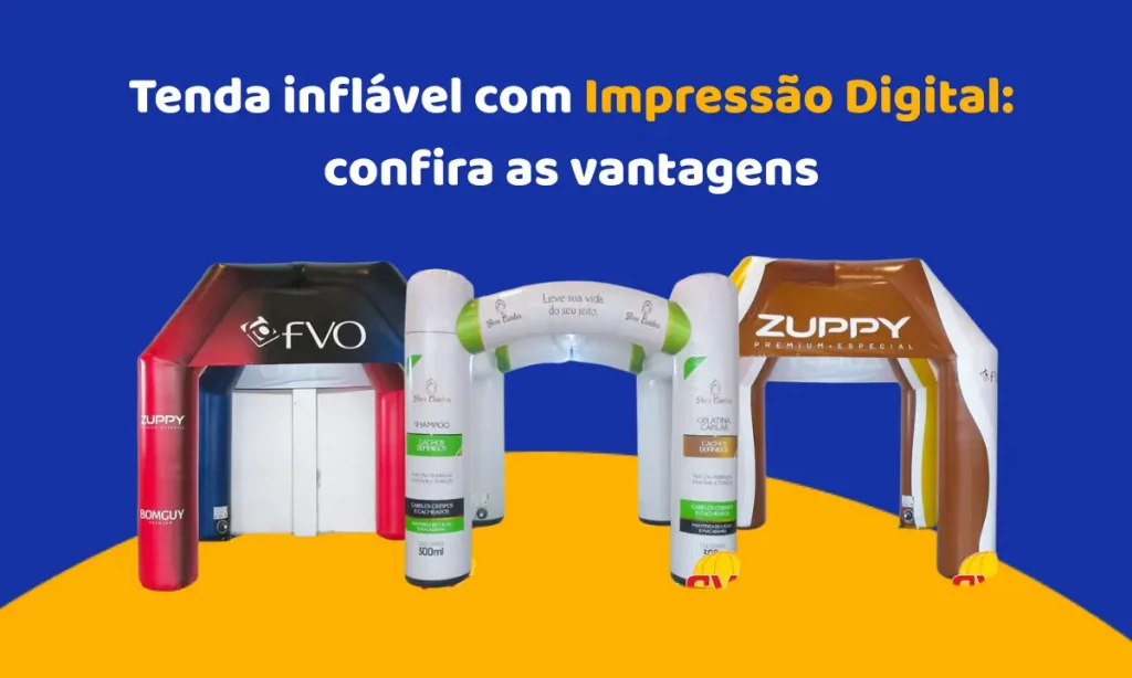 Tenda inflável com Impressão Digital Total: confira as vantagens