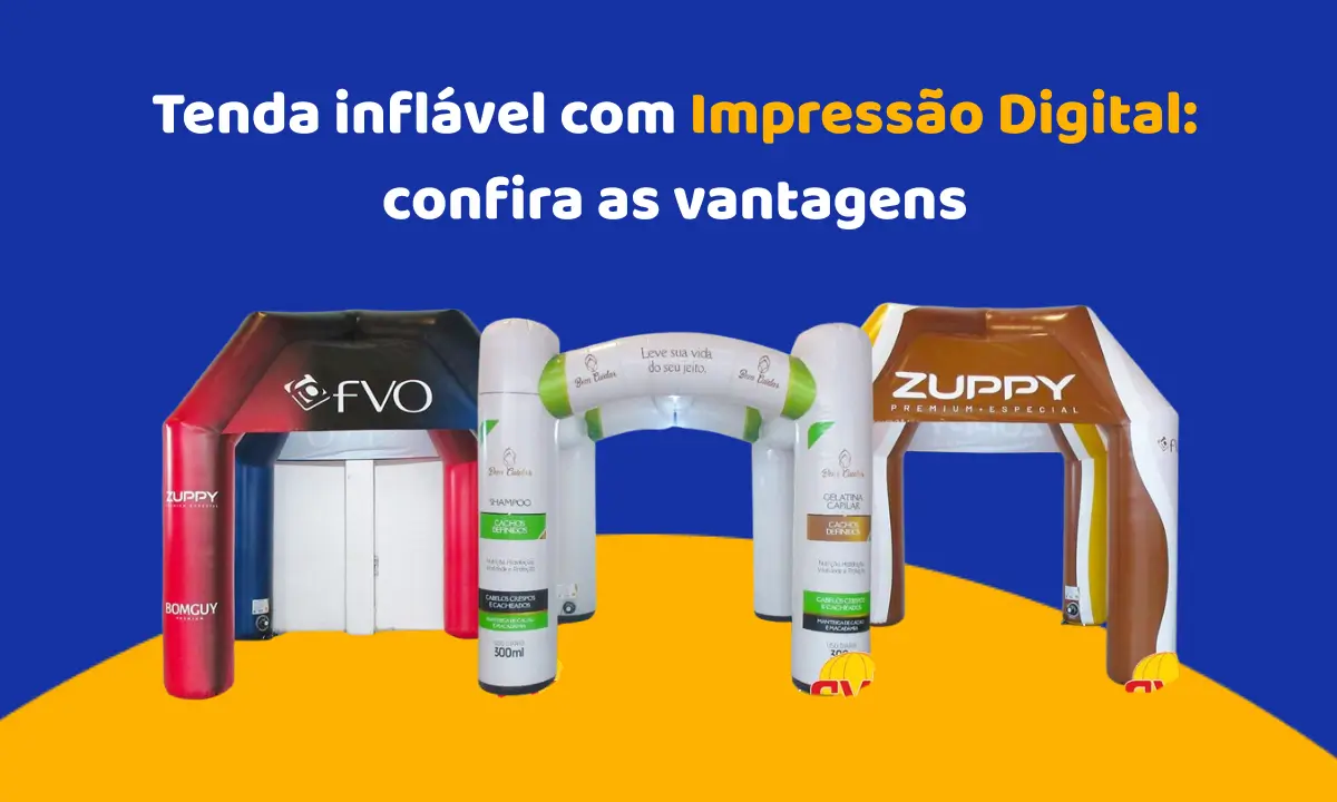 Tenda inflável com Impressão Digital Total: confira as vantagens