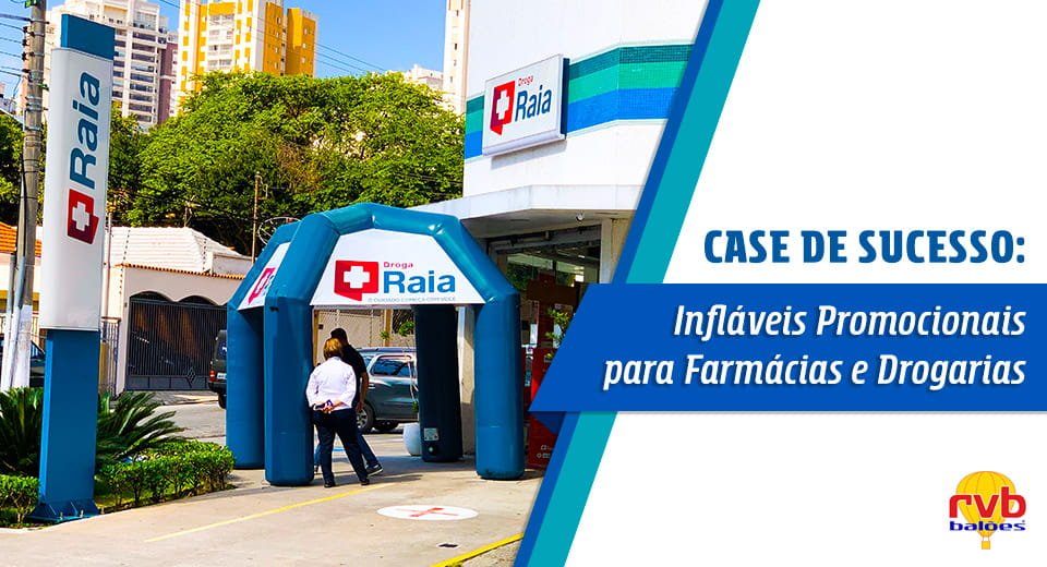 Case de Sucesso Farmácias: Infláveis Promocionais para Farmácias e Drogarias