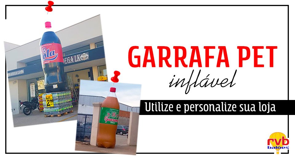 Garrafa Pet Inflável: utilize essas réplicas e personalize sua loja