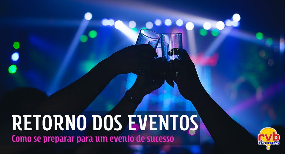 Retorno dos eventos: como se preparar para um evento de sucesso