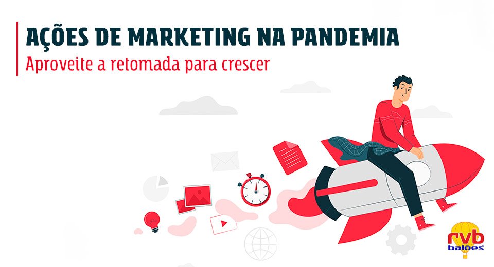 Ações de marketing na pandemia: aproveite a retomada para crescer