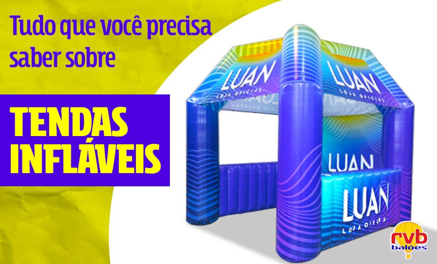 Tudo que você precisa saber sobre Tendas Infláveis