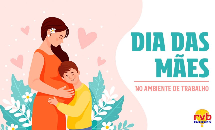 Dia das Mães no ambiente de trabalho: por que é importante e como comemorar