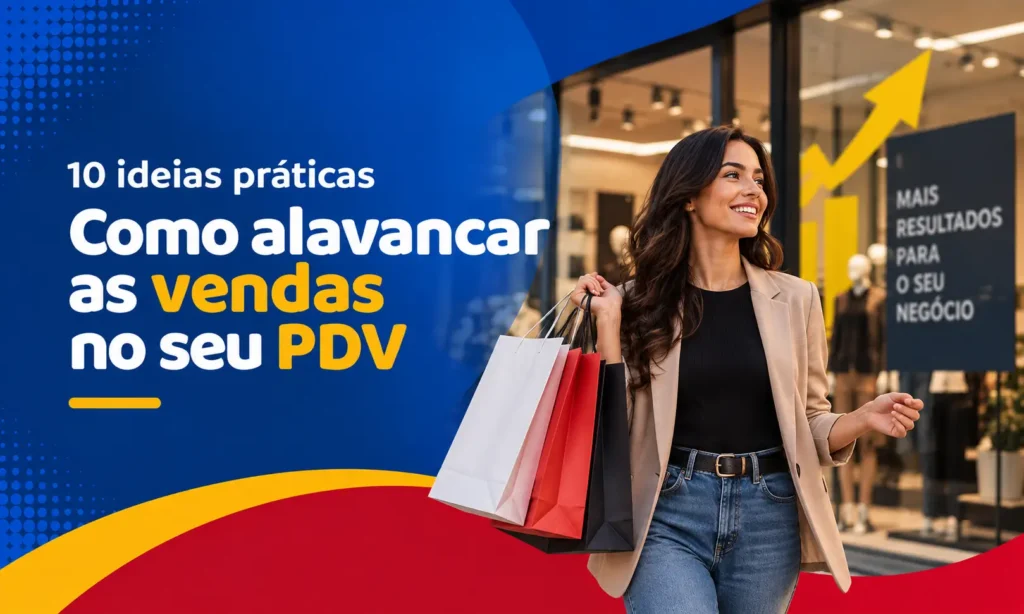 Como alavancar suas vendas no PDV: 10 ideias práticas