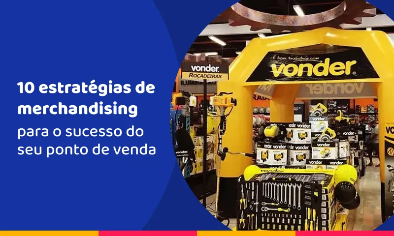 10 estratégias de merchandising para o sucesso do seu ponto de venda
