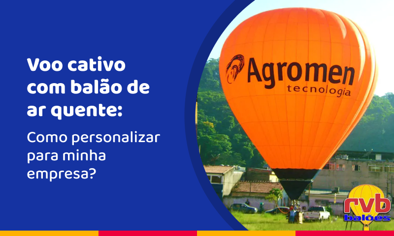 Voo cativo com balão de ar quente: como personalizar para minha empresa?