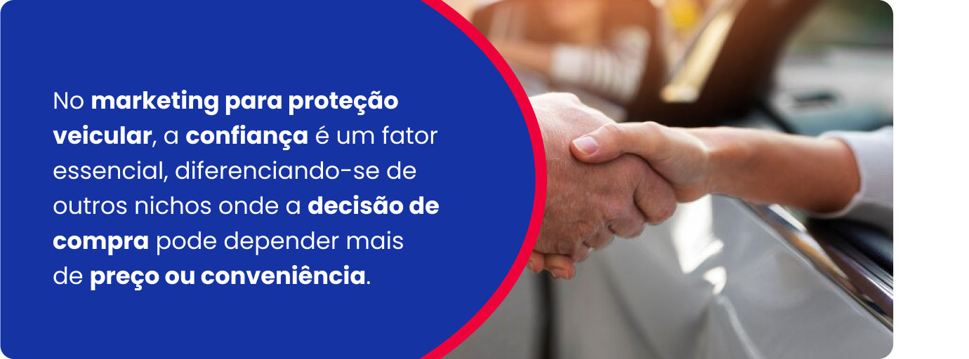 Confiança como fator essencial no marketing de proteção veicular, destacando sua diferença em relação a outros nichos