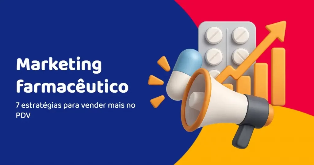 Marketing farmacêutico: 7 estratégias para vender mais no PDV