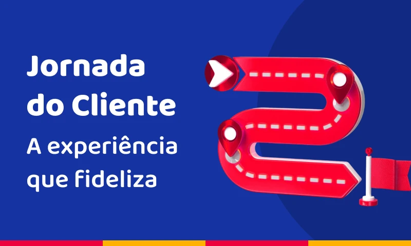 Jornada do cliente: a experiência que fideliza