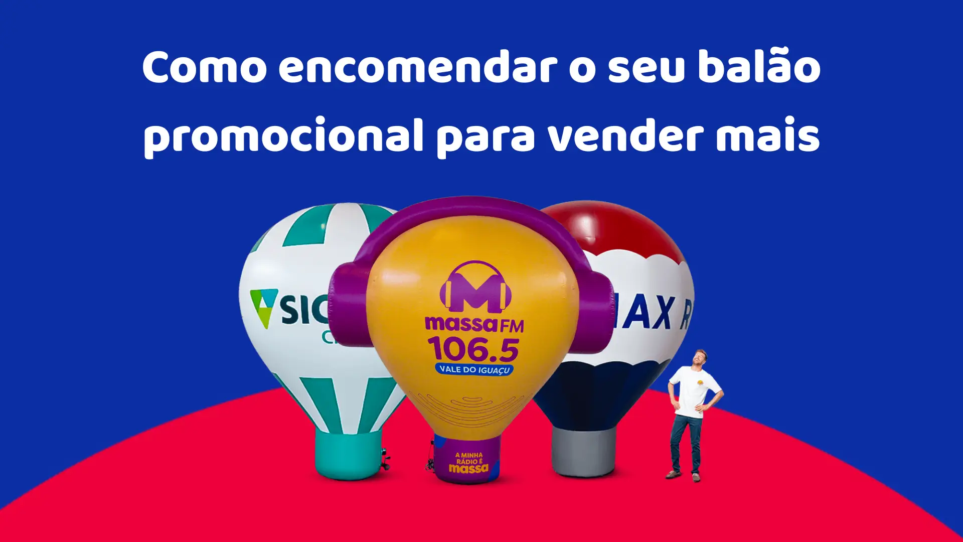 Como encomendar o seu balão promocional para vender mais