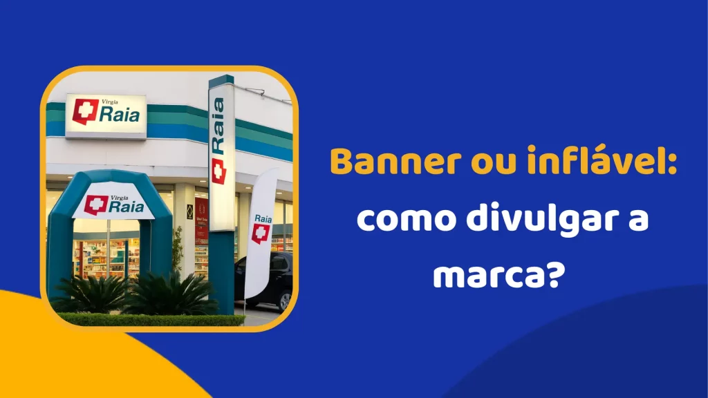 Banner ou inflável: como divulgar a marca? 