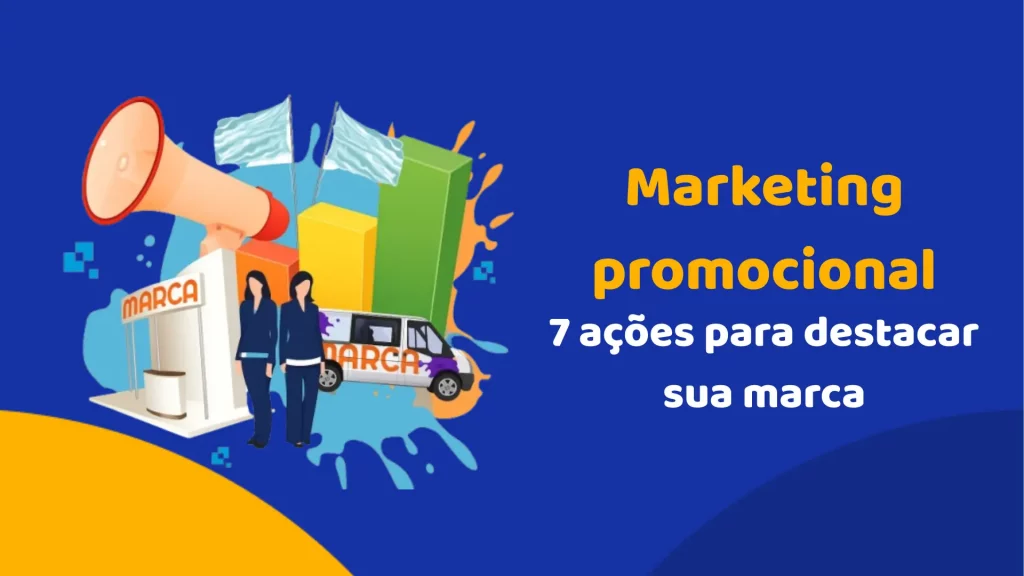 Marketing promocional: 7 ações para destacar sua marca
