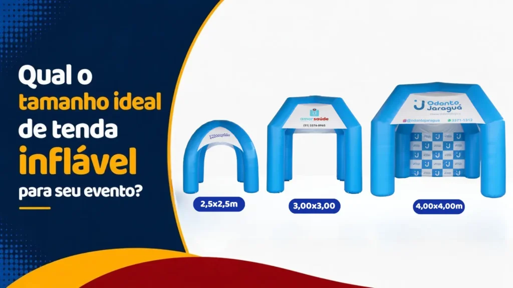 Qual o tamanho ideal de tenda inflável? Guia completo para eventos promocionais