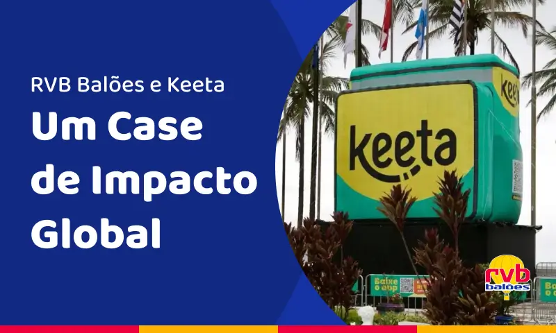 Keeta e RVB Balões: um case de impacto global no mercado de delivery