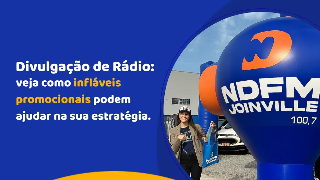 Divulgação de Rádio: veja como infláveis promocionais podem ajudar na sua estratégia