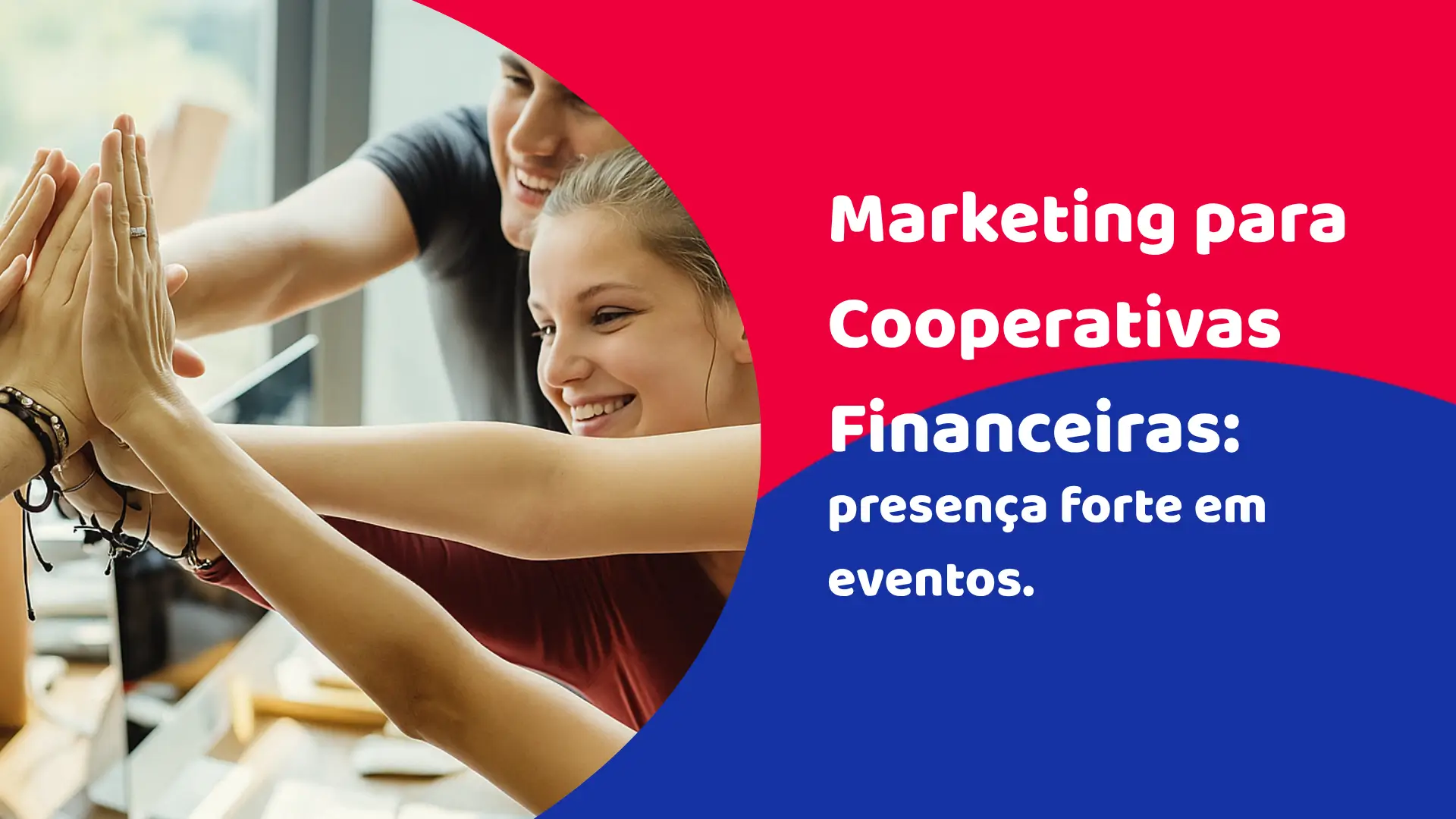 Marketing para Cooperativas Financeiras: presença forte em eventos e inaugurações Marketing para Cooperativas Financeiras: presença forte em eventos e inaugurações