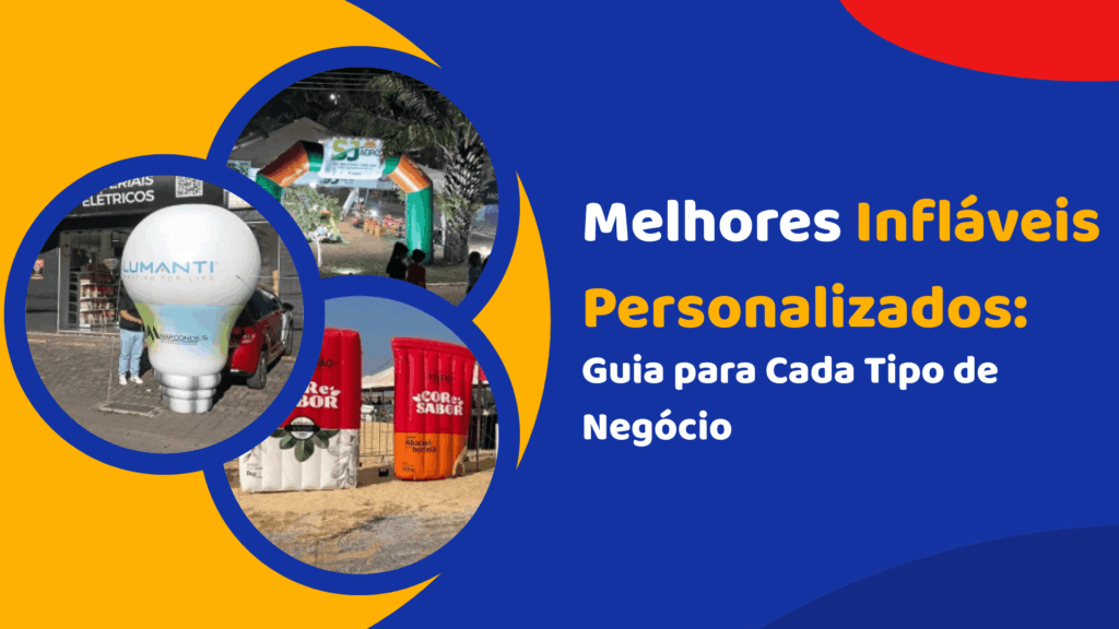 Melhores Infláveis Personalizados: Guia para Cada Tipo de Negócio