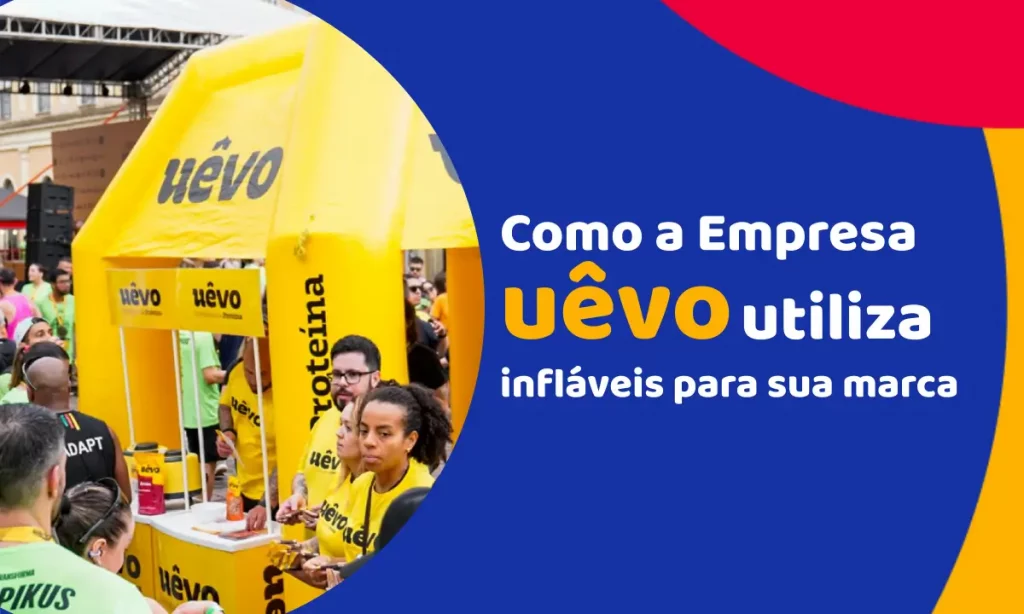 Como a Empresa UÊVO utiliza infláveis para divulgar sua marca