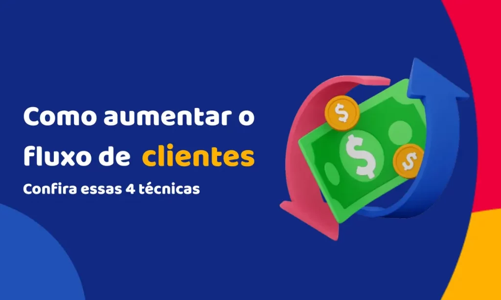 Como aumentar o fluxo de clientes na loja? Confira essas 4 técnicas poderosas