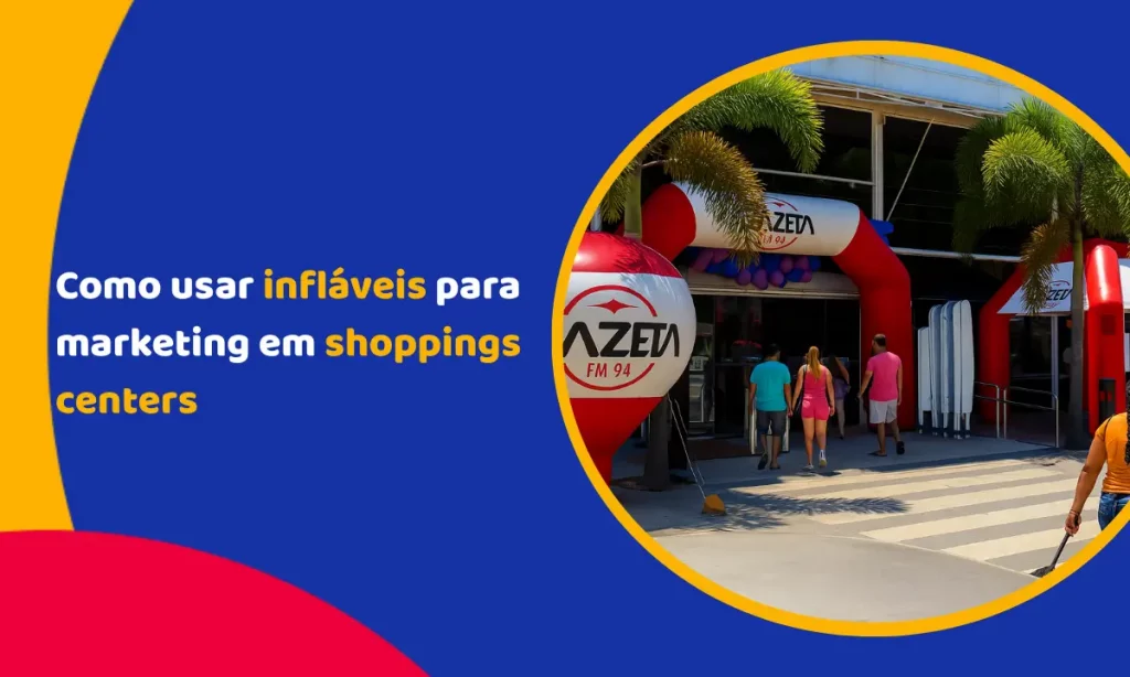 Como usar infláveis para marketing em shoppings centers