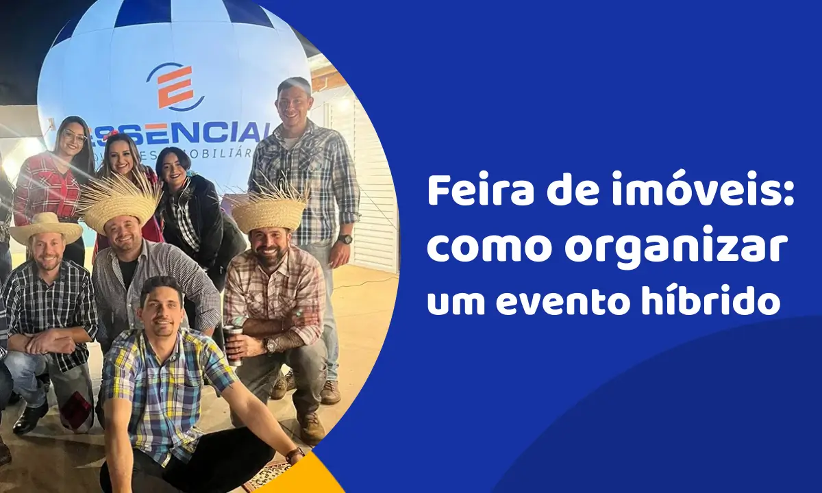Feira de imóveis: como organizar um evento híbrido e vender mais! Feira de imóveis: como organizar um evento híbrido e vender mais!
