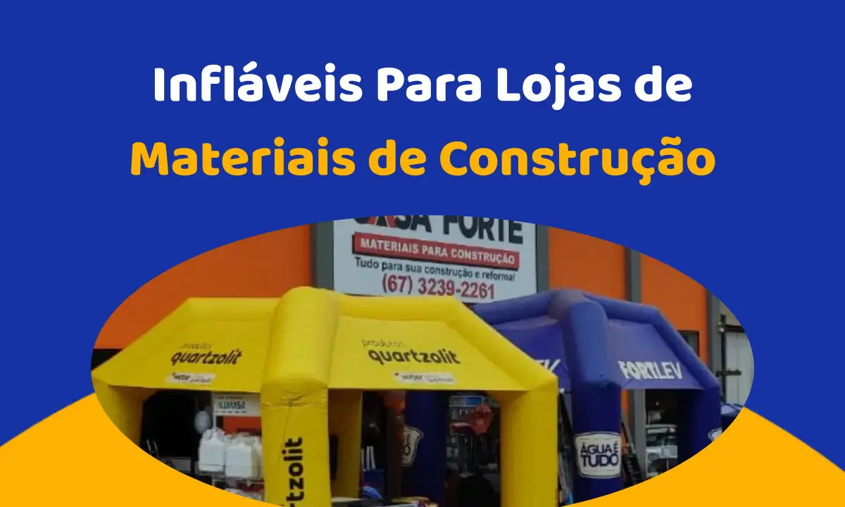 Infláveis Para Entrada de Lojas de Materiais de Construção Infláveis Para Entrada de Lojas de Materiais de Construção