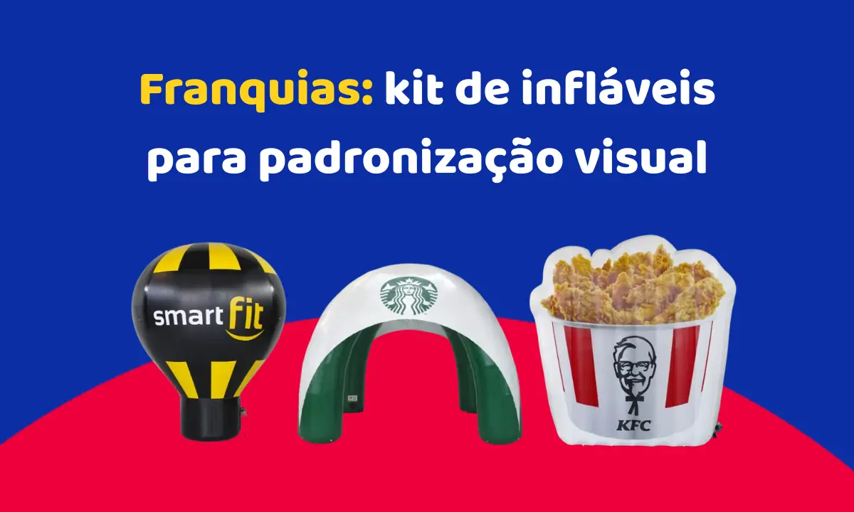 Franquias: kit de infláveis para padronização visual