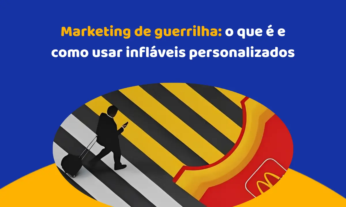 Marketing de guerrilha: o que é e como usar infláveis personalizados Marketing de guerrilha: o que é e como usar infláveis personalizados