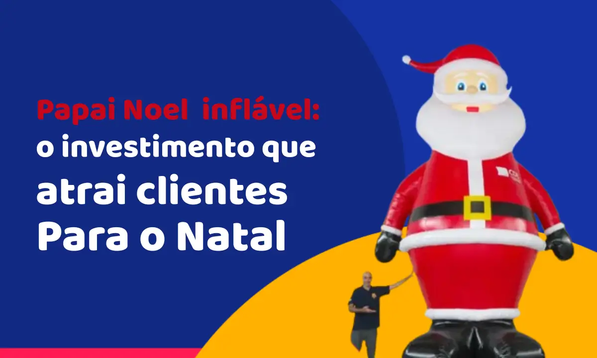 Papai Noel inflável: o investimento que atrai clientes para o natal Papai Noel inflável: o investimento que atrai clientes para o natal