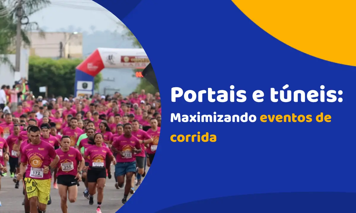 Portais e túneis: como maximizar impacto em eventos de corrida Portais e túneis: como maximizar impacto em eventos de corrida