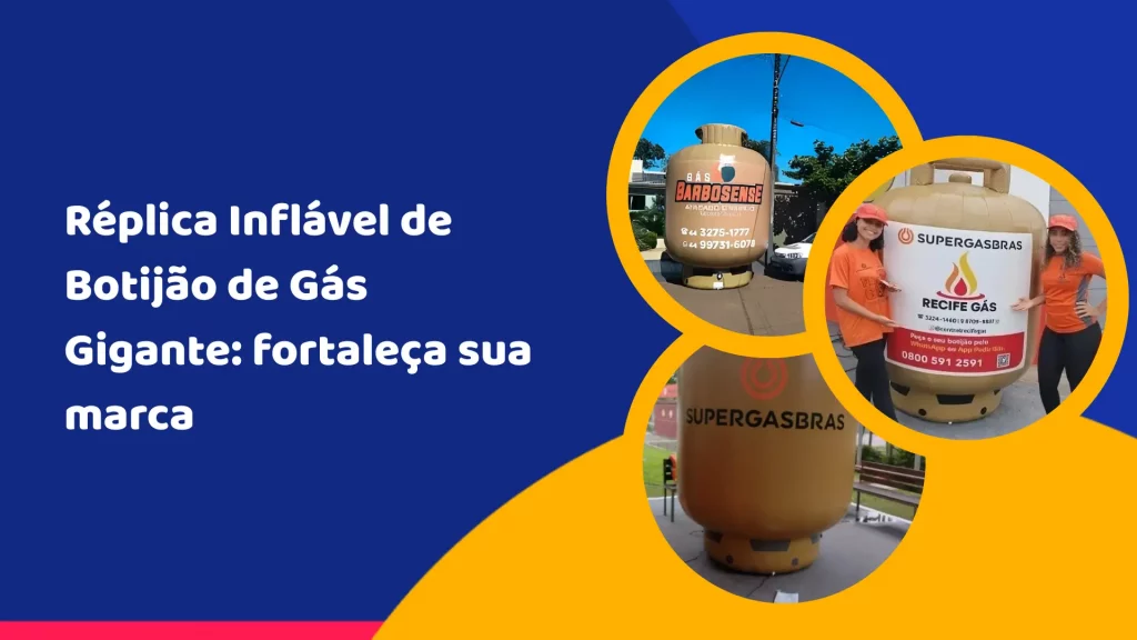 Réplica Inflável de Botijão de Gás Gigante: fortaleça sua marca