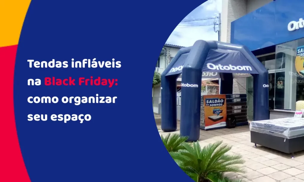 Tendas infláveis na Black Friday: como organizar seu espaço