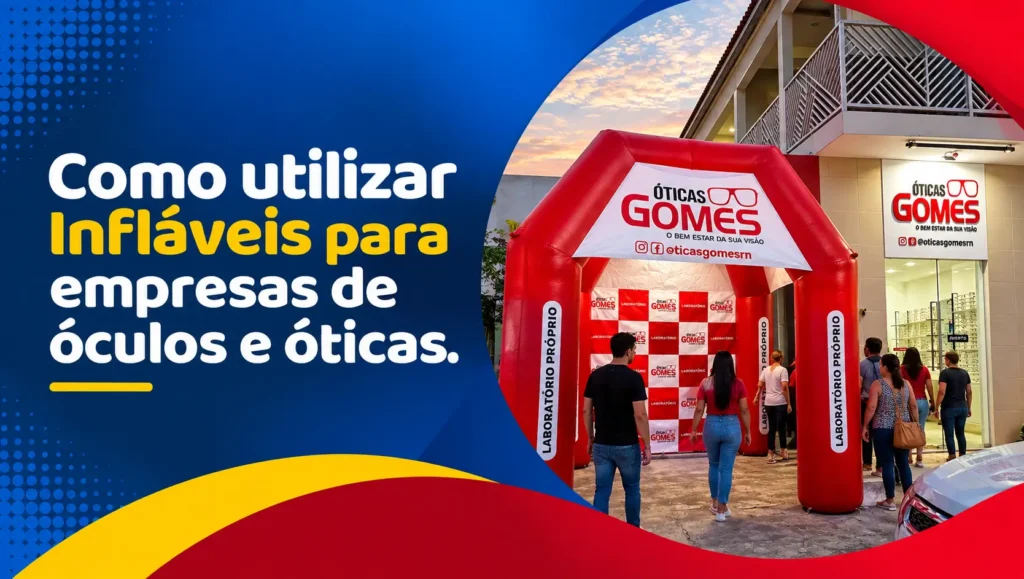 Como utilizar Infláveis para empresas de óculos e óticas.