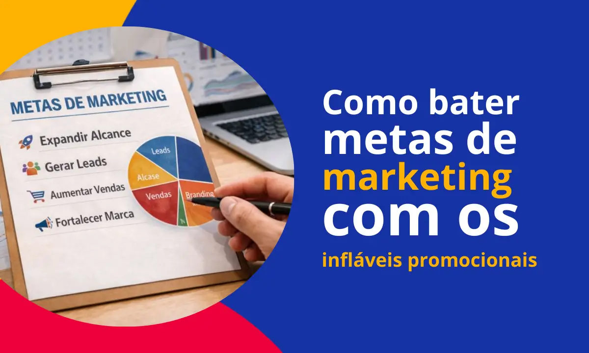 Como bater metas de marketing com os infláveis promocionais Como bater metas de marketing com os infláveis promocionais