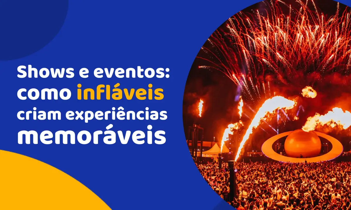 Shows e eventos: como infláveis criam experiências memoráveis Shows e eventos: como infláveis criam experiências memoráveis