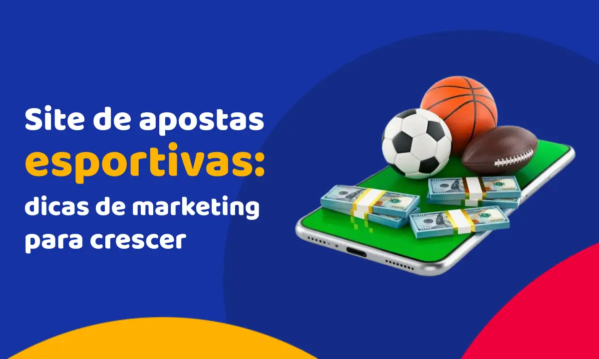 Site de apostas esportivas: dicas de marketing para crescer Site de apostas esportivas: dicas de marketing para crescer