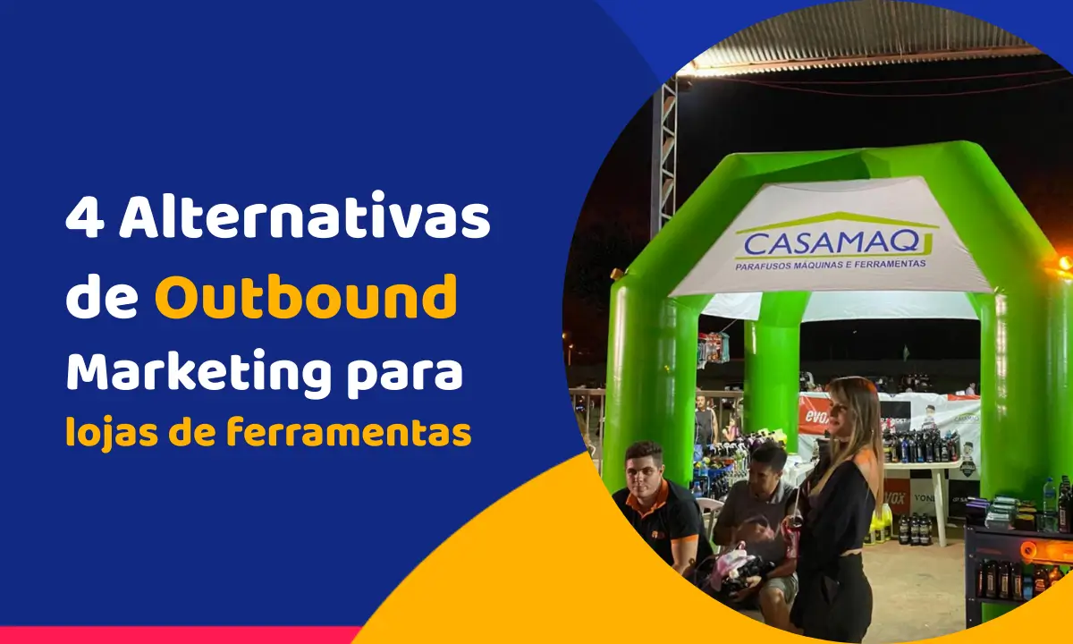 4 Alternativas de Outbound Marketing para lojas de ferramentas 4 Alternativas de Outbound Marketing para lojas de ferramentas