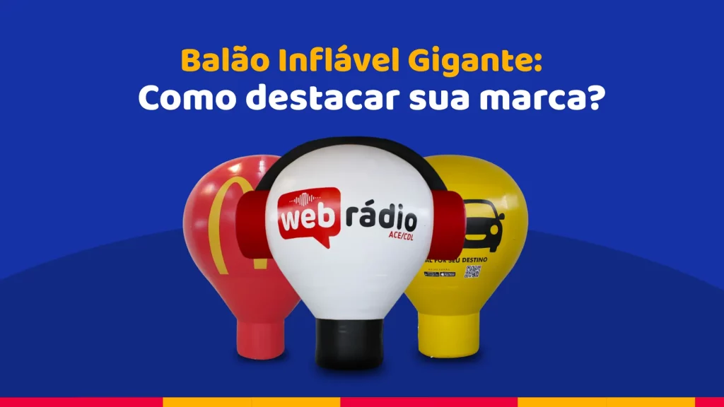 Balão Inflável Gigante: Como usar para destacar sua marca