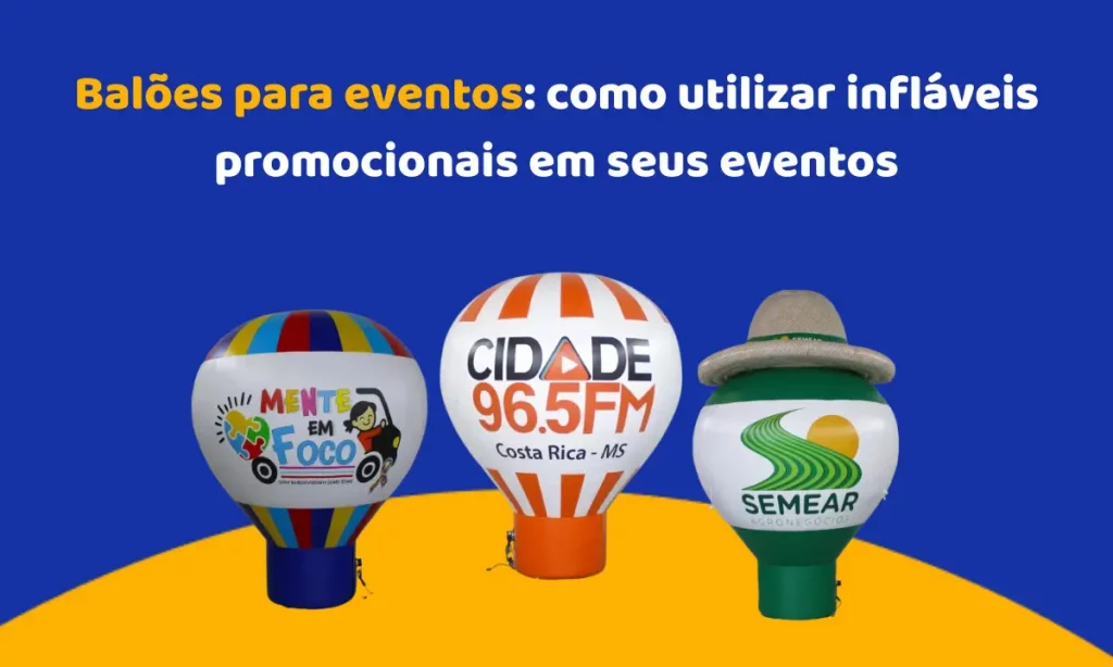 Balões para eventos: como utilizar infláveis promocionais em seus eventos