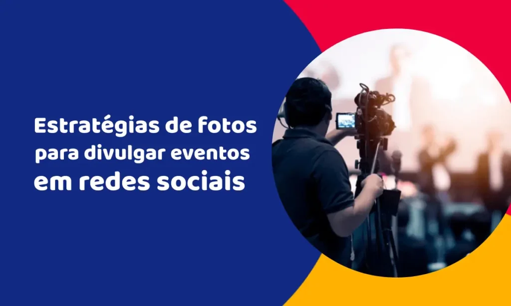 Estratégias de fotos para divulgar eventos em redes sociais