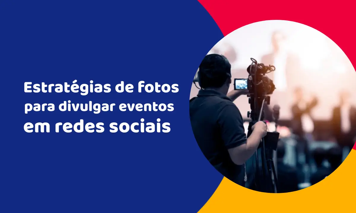 Estratégias de fotos para divulgar eventos em redes sociais