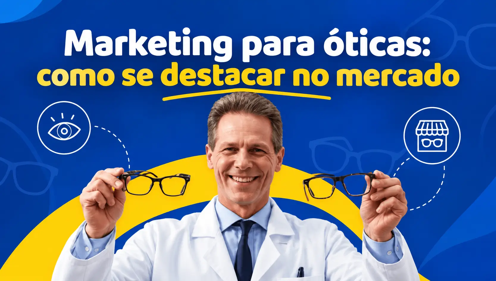 Marketing para óticas: 5 estratégias que aumentam o fluxo de clientes Marketing para óticas: 5 estratégias que aumentam o fluxo de clientes