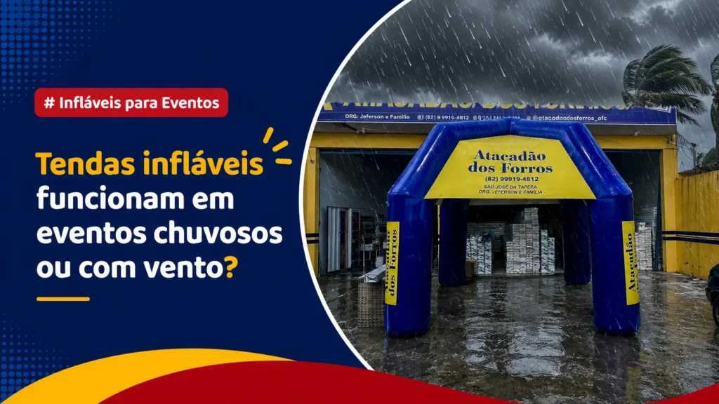 Tenda Inflável Chuva e Vento: 15 km/h é o Limite Seguro
